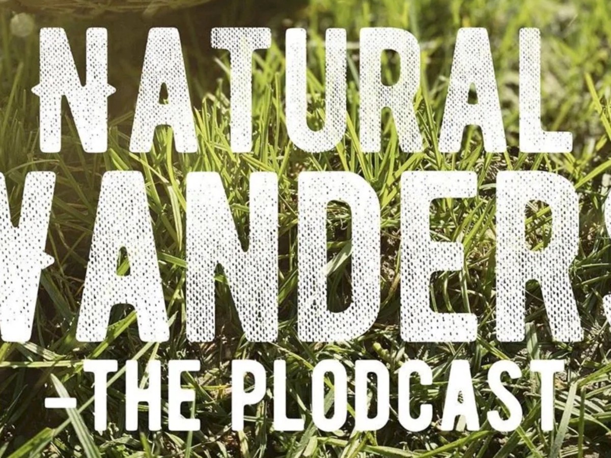 Natural Wanders: The&nbsp;Plodcast